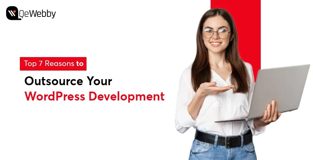 Top 7 Reasons Why Outsourcing WordPress Development Takes You to the Next Level