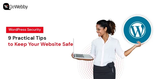 9 Practical Tips to Keep Your WordPress Website Safe