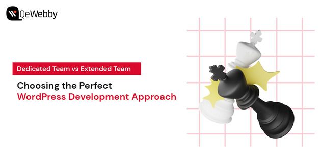 Dedicated Team vs Extended Team: Choosing the Perfect WordPress Development Approach