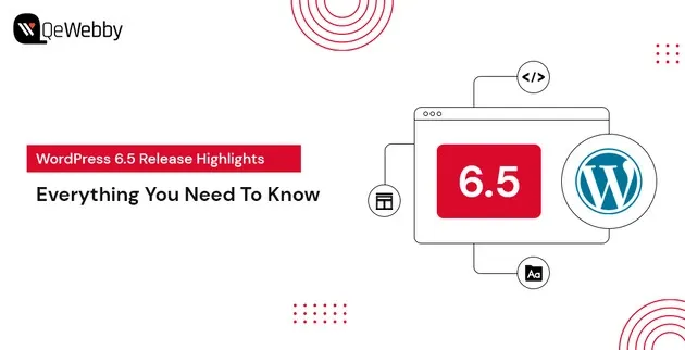 WordPress 6.5 Release Highlights: Everything You Need To Know