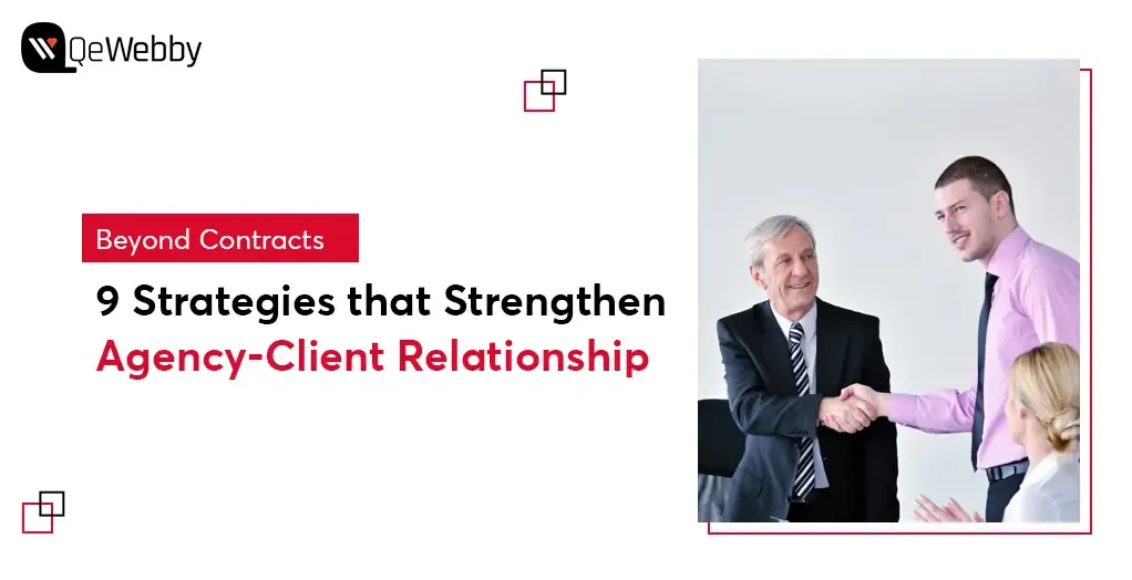 Beyond Contracts: 9 Strategies that Strengthen Agency-Client Relationship