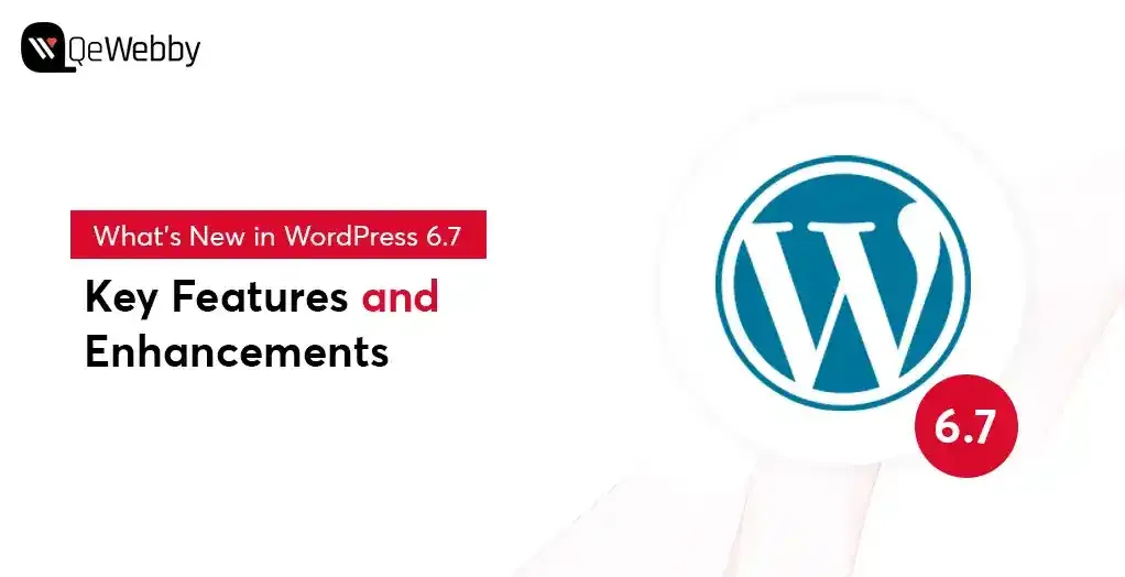 What’s New in WordPress 6.7: Key Features and Enhancements